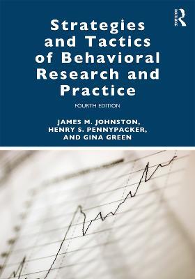 Strategies and Tactics of Behavioral Research and Practice - James M. Johnston,Henry S. Pennypacker,Gina Green - cover