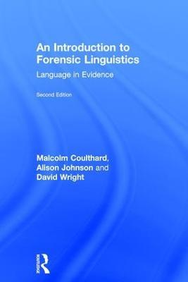 An Introduction to Forensic Linguistics: Language in Evidence - Malcolm Coulthard,Alison Johnson,David Wright - cover