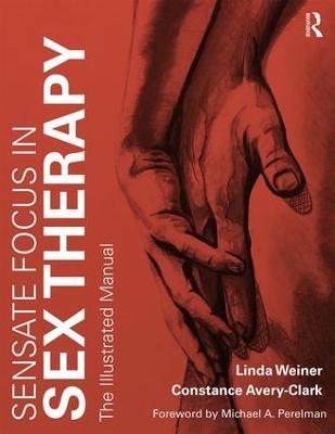 Sensate Focus in Sex Therapy: The Illustrated Manual - Linda Weiner,Constance Avery-Clark - cover