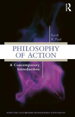 Philosophy of Action: A Contemporary Introduction - Sarah Paul - cover
