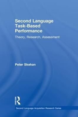 Second Language Task-Based Performance: Theory, Research, Assessment - Peter Skehan - cover