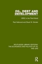 Oil, Debt and Development: OPEC in the Third World