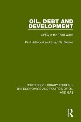 Oil, Debt and Development: OPEC in the Third World - Paul Hallwood,Stuart Sinclair - cover
