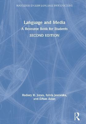 Language and Media: A Resource Book for Students - Rodney H. Jones,Sylvia Jaworska,Erhan Aslan - cover