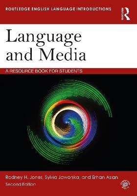 Language and Media: A Resource Book for Students - Rodney H. Jones,Sylvia Jaworska,Erhan Aslan - cover