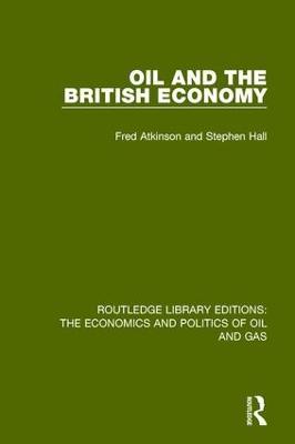 Oil and the British Economy - Stephen Hall,Fred Atkinson - cover