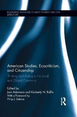 American Studies, Ecocriticism, and Citizenship: Thinking and Acting in the Local and Global Commons - cover