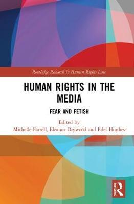Human Rights in the Media: Fear and Fetish - cover