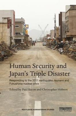 Human Security and Japan's Triple Disaster: Responding to the 2011 earthquake, tsunami and Fukushima nuclear crisis - cover