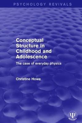 Conceptual Structure in Childhood and Adolescence: The Case of Everyday Physics - Christine Howe - cover