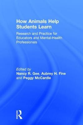 How Animals Help Students Learn: Research and Practice for Educators and Mental-Health Professionals - cover