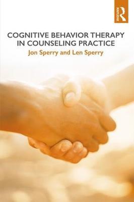 Cognitive Behavior Therapy in Counseling Practice - Jon Sperry,Len Sperry - cover