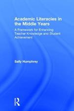 Academic Literacies in the Middle Years: A Framework for Enhancing Teacher Knowledge and Student Achievement