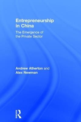 Entrepreneurship in China: The Emergence of the Private Sector - Andrew Atherton,Alex Newman - cover