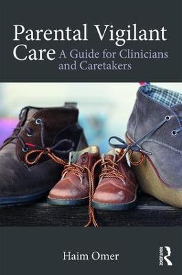 Parental Vigilant Care: A Guide for Clinicians and Caretakers - Haim Omer - cover