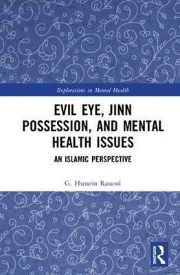 Evil Eye, Jinn Possession, and Mental Health Issues: An Islamic Perspective - G. Hussein Rassool - cover