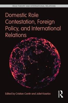 Domestic Role Contestation, Foreign Policy, and International Relations - cover