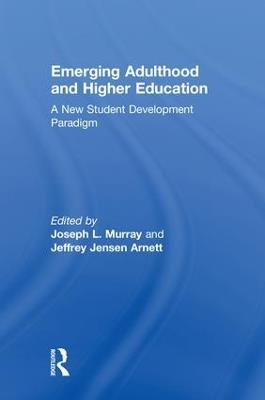 Emerging Adulthood and Higher Education: A New Student Development Paradigm - cover
