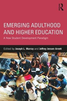 Emerging Adulthood and Higher Education: A New Student Development Paradigm - cover