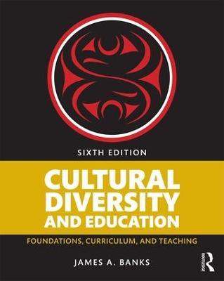 Cultural Diversity and Education: Foundations, Curriculum, and Teaching - James A. Banks - cover