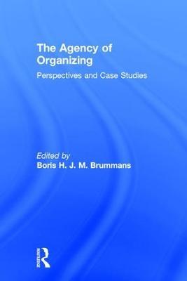 The Agency of Organizing: Perspectives and Case Studies - cover
