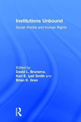 Institutions Unbound: Social Worlds and Human Rights - cover