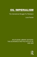 Oil Imperialism: The International Struggle for Petroleum