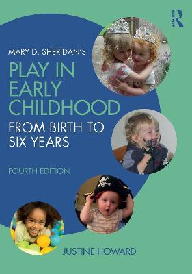 Mary D. Sheridan's Play in Early Childhood: From Birth to Six Years - Justine Howard - cover