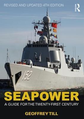 Seapower: A Guide for the Twenty-First Century - Geoffrey Till - cover