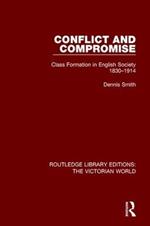 Conflict and Compromise: Class Formation in English Society 1830-1914