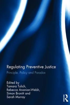 Regulating Preventive Justice: Principle, Policy and Paradox - cover