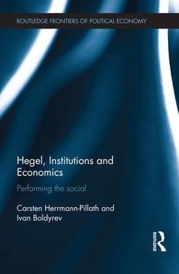 Hegel, Institutions and Economics: Performing the Social - Carsten Herrmann-Pillath,Ivan Boldyrev - cover