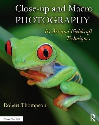 Close-up and Macro Photography: Its Art and Fieldcraft Techniques - Robert Thompson - cover