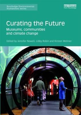 Curating the Future: Museums, Communities and Climate Change - cover