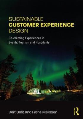 Sustainable Customer Experience Design: Co-creating Experiences in Events, Tourism and Hospitality - Bert Smit,Frans Melissen - cover