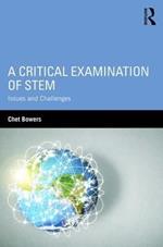 A Critical Examination of STEM: Issues and Challenges