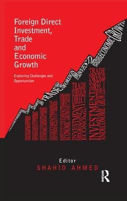 Foreign Direct Investment, Trade and Economic Growth: Challenges and Opportunities - cover