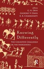 Knowing Differently: The Challenge of the Indigenous