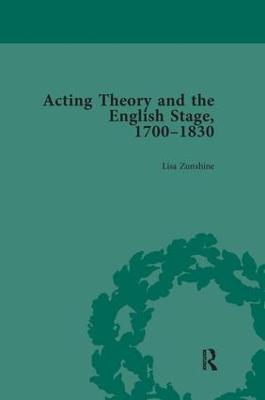 Acting Theory and the English Stage, 1700-1830 Volume 3 - Lisa Zunshine - cover