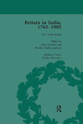 Britain in India, 1765-1905, Volume VI - John Marriott,Bhaskar Mukhopadhyay,Partha Chatterjee - cover
