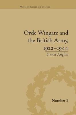 Orde Wingate and the British Army, 1922-1944 - Simon Anglim - cover