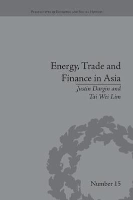 Energy, Trade and Finance in Asia: A Political and Economic Analysis - Tai Wei Lim - cover