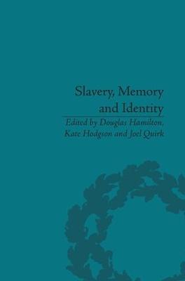 Slavery, Memory and Identity: National Representations and Global Legacies - Douglas Hamilton - cover