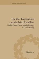 The 1641 Depositions and the Irish Rebellion