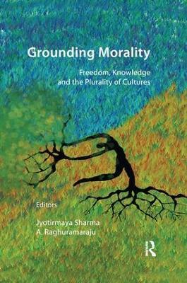 Grounding Morality: Freedom, Knowledge and the Plurality of Cultures - cover