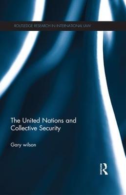 The United Nations and Collective Security - Gary Wilson - cover