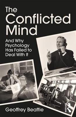 The Conflicted Mind: And Why Psychology Has Failed to Deal With It - Geoffrey Beattie - cover