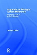 Argument as Dialogue Across Difference: Engaging Youth in Public Literacies