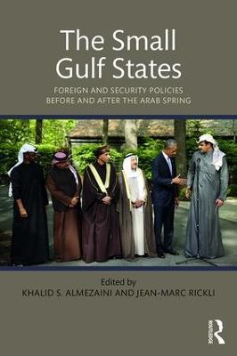 The Small Gulf States: Foreign and Security Policies before and after the Arab Spring - cover