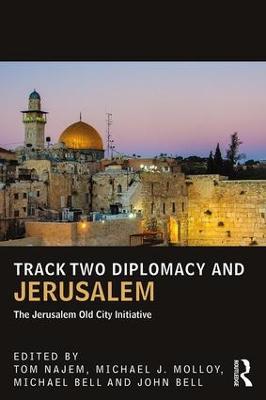 Track Two Diplomacy and Jerusalem: The Jerusalem Old City Initiative - cover